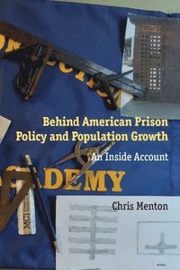 bokomslag Behind American Prison Policy and Population Growth