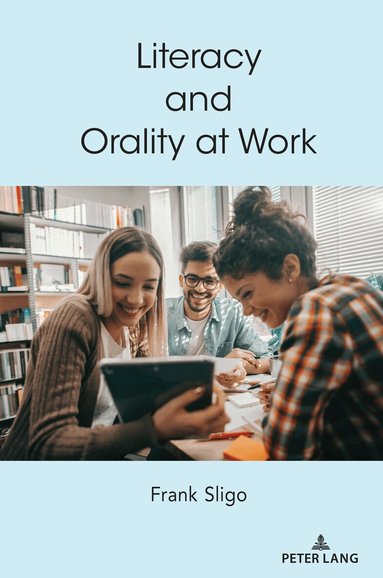 Frank Sligo, Lance Strate - Literacy and Orality at Work, Häftad