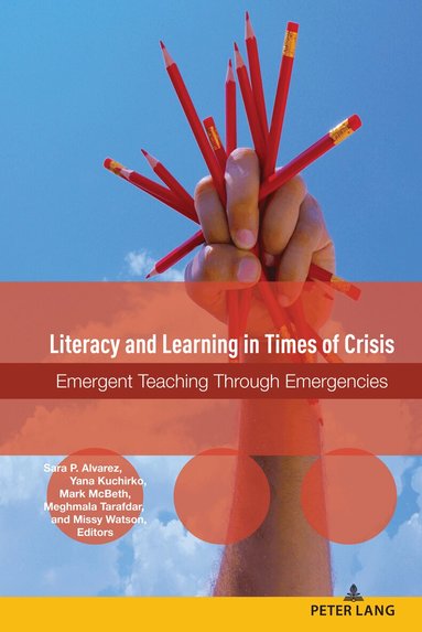 Sara P. Alvarez, Yana Kuchirko, Mark McBeth, Meghmala Tarafdar, Missy Watson - Literacy and Learning in Times of Crisis, Inbunden
