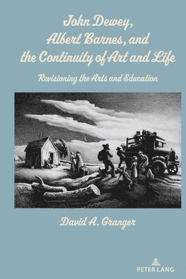 John Dewey, Albert Barnes, and the Continuity of Art and Life 1