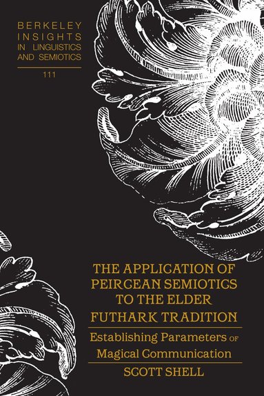 Scott Shell, Irmengard Rauch - Application of Peircean Semiotics to the Elder Futhark Tradition, Inbunden