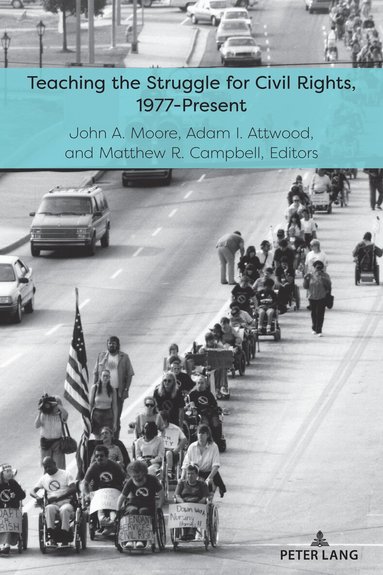 John A. Moore, Adam I. Attwood, Matthew R. Campbell - Teaching the Struggle for Civil Rights, 1977-Present, Häftad