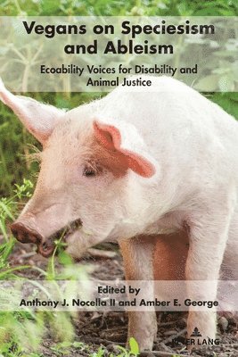 Anthony J. Nocella II, Amber E. George, Anthony J. Nocella Ii - Vegans on Speciesism and Ableism, Häftad