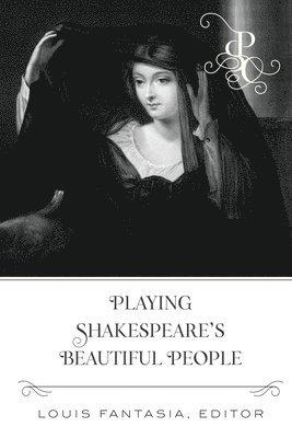 Playing Shakespeare's Beautiful People 1
