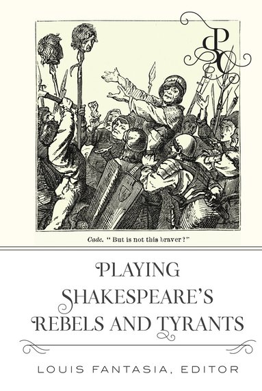Louis Fantasia - Playing Shakespeare’s Rebels and Tyrants, Inbunden