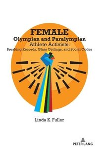 bokomslag Female Olympian and Paralympian Athlete Activists
