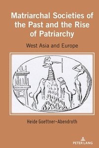 bokomslag Matriarchal Societies of the Past and the Rise of Patriarchy