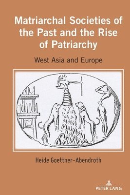 Matriarchal Societies of the Past and the Rise of Patriarchy 1