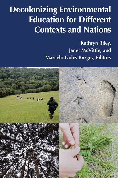 Kathryn Riley, Janet McVittie, Marcelo Gules Borges - Decolonizing Environmental Education for Different Contexts and Nations, Häftad