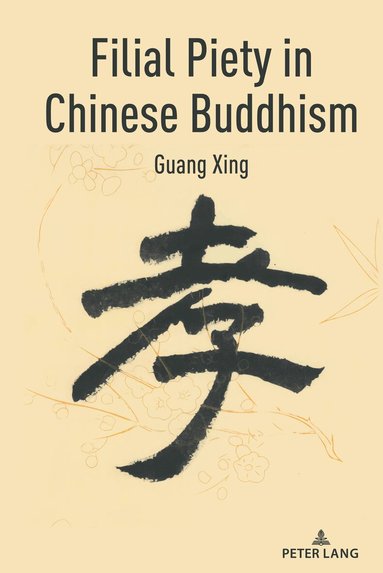 Guang Xing - Filial Piety in Chinese Buddhism, Inbunden