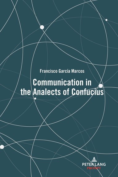 Francisco García Marcos - Communication in the Analects of Confucius, Inbunden