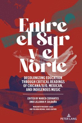 Marco Cervantes, Lilliana P. Saldaña, Lilliana P. Saldana, Margarita Machado-Casas, Yolanda Medina - Entre el Sur y el Norte, Inbunden