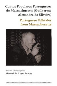 bokomslag Contos Populares Portugueses de Massachusetts (Guilherme Alexandre da Silveira) / Portuguese Folktales from Massachusetts