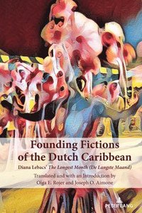 bokomslag Founding Fictions of the Dutch Caribbean