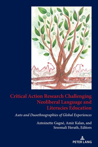 Antoinette Gagné, Amir Kalan, Sreemali Herath - Critical Action Research Challenging Neoliberal Language and Literacies Education, Häftad