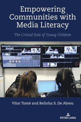 Vitor Tomé, Belinha S. De Abreu, Vitor Tome, Shirley R. Steinberg - Empowering Communities with Media Literacy, Inbunden