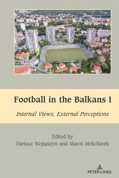 Dariusz Wojtaszyn, Maros Melicharek - Football in the Balkans I, Inbunden