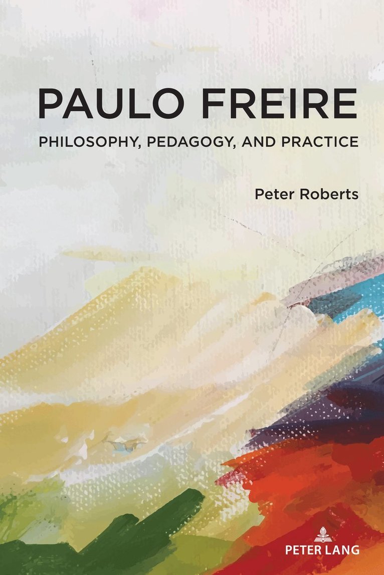 Peter Roberts, William F. Pinar - Paulo Freire, Inbunden