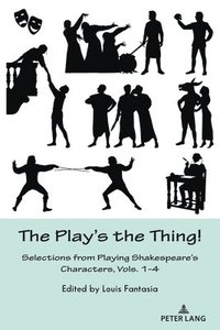 bokomslag The Play's the Thing!: Selections from Playing Shakespeare's Characters, Vols. 1-4