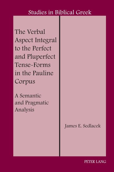 James E. Sedlacek, D. A. Carson - Verbal Aspect Integral to the Perfect and Pluperfect Tense-Forms in the Pauline Corpus, Inbunden