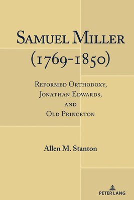 Allen M. Stanton - Samuel Miller (1769-1850), Inbunden