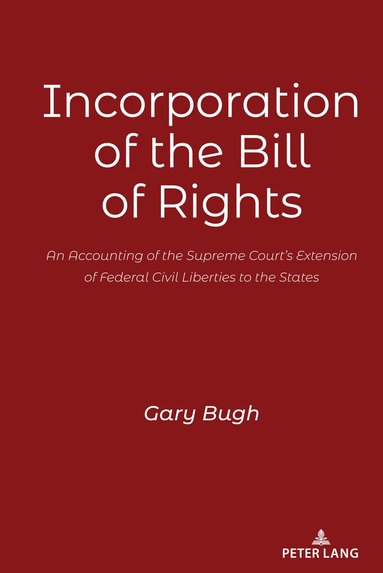 Gary Bugh - Incorporation of the Bill of Rights, Inbunden