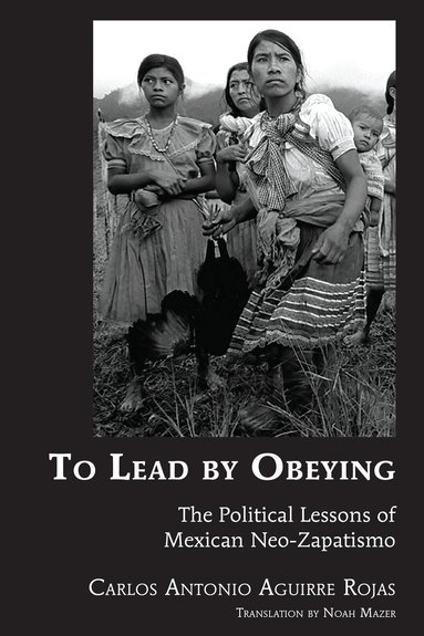 Carlos Antonio Aguirre Rojas - To Lead by Obeying, Häftad