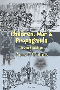bokomslag Children, War and Propaganda, Revised Edition