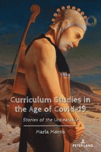bokomslag Curriculum Studies in the Age of Covid-19
