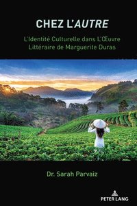 bokomslag Chez L'Autre: L'Identite? Culturelle dans L'OEuvre Litte?raire de Marguerite Duras
