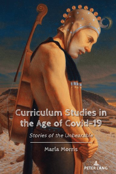Marla Morris, Peter McLaren, Michael Adrian Peters - Curriculum Studies in the Age of Covid-19, Inbunden