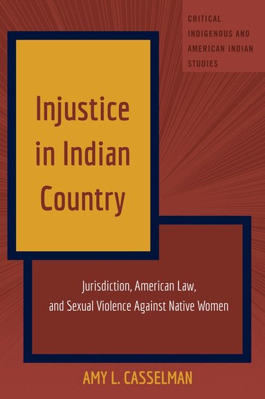 Amy L. Casselman, Andrew Jolivette - Injustice in Indian Country, Häftad