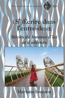 Mariana Ionescu, Michael G Paulson, Tamara Alvarez-Detrell, Michael G. Paulson - (S')Écrire dans l'entre-deux, Inbunden