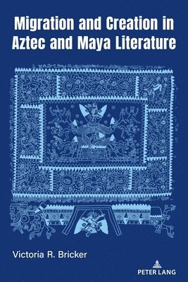 Migration and Creation in Aztec and Maya literature 1