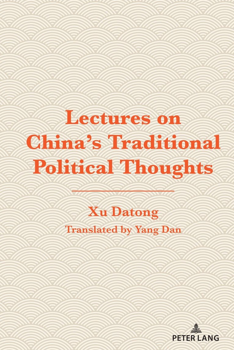 Xu Datong - Lectures on China's Traditional Political Thoughts, Inbunden