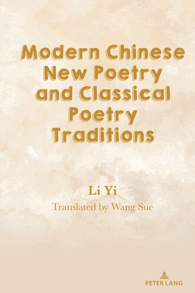 Yi Li - Modern Chinese New Poetry and Classical Poetry Traditions, Inbunden