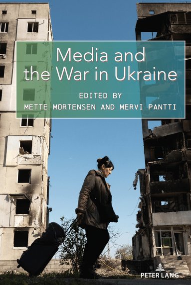 Mette Mortensen, Mervi Pantti - Media and the War in Ukraine, Inbunden