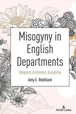 Amy E. Robillard, Beth Powers - Misogyny in English Departments, Häftad
