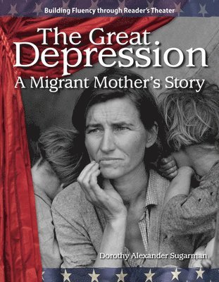 Dorothy Alexander Sugarman - The Great Depression: A Migrant Mother's Story, Häftad