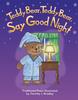 Timothy J. Bradley, Timothy Bradley - Teddy Bear, Teddy Bear, Say Good Night, Häftad