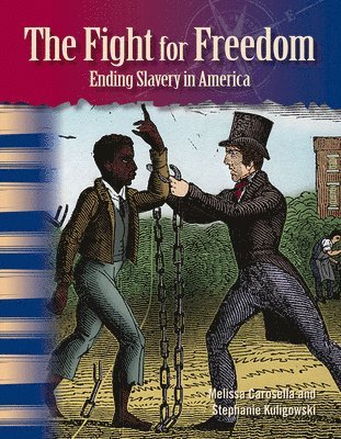 Melissa Carosella, Stephanie Kuligowski - The Fight for Freedom: Ending Slavery in America, Häftad