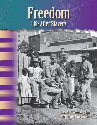 David H. Anothony, Stephanie Kuligowski - Freedom: Life After Slavery, Häftad