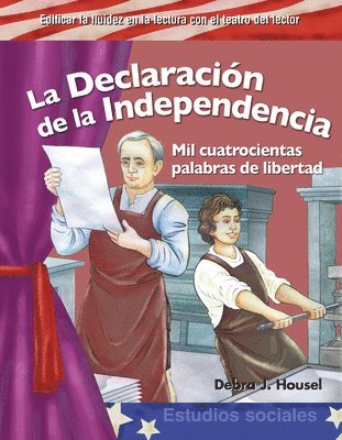 Debra J. Housel - La Declaración de la Independencia: Mil Cuatrocientas Palabras de Libertad, Häftad
