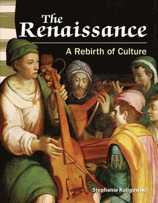 Stephanie Kuligowski - The Renaissance: A Rebirth of Culture, Häftad