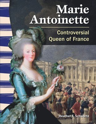 Heather E. Schwartz, Heather Schwartz - Marie Antoinette: Controversial Queen of France, Häftad