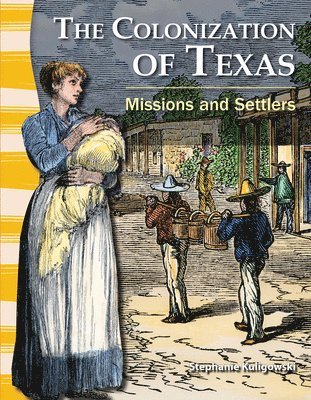 Stephanie Kuligowski - The Colonization of Texas: Missions and Settlers, Häftad