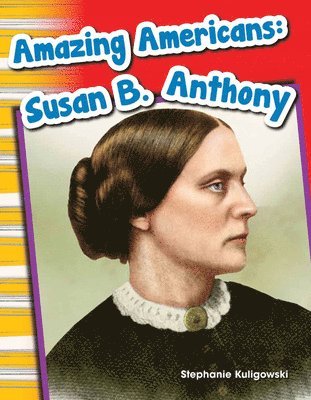 Stephanie Kuligowski - Amazing Americans Susan B. Anthony, Häftad