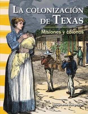 Stephanie Kuligowski - La Colonización de Texas: Misiones Y Colonos, Häftad