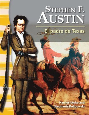 Harriet Isecke, Stephanie Kuligowski - Stephen F. Austin: El Padre de Texas, Häftad