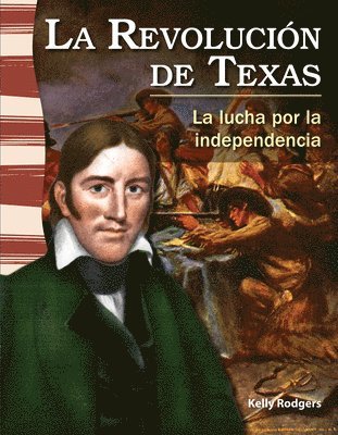 Kelly Rodgers - La Revolución de Texas: La Lucha Por La Independencia, Häftad